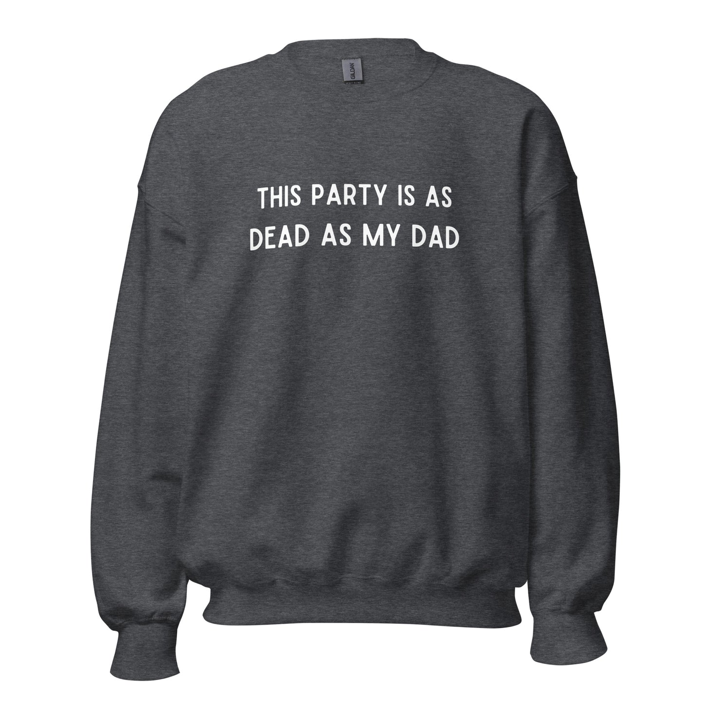 Dead as My Dad Crewneck