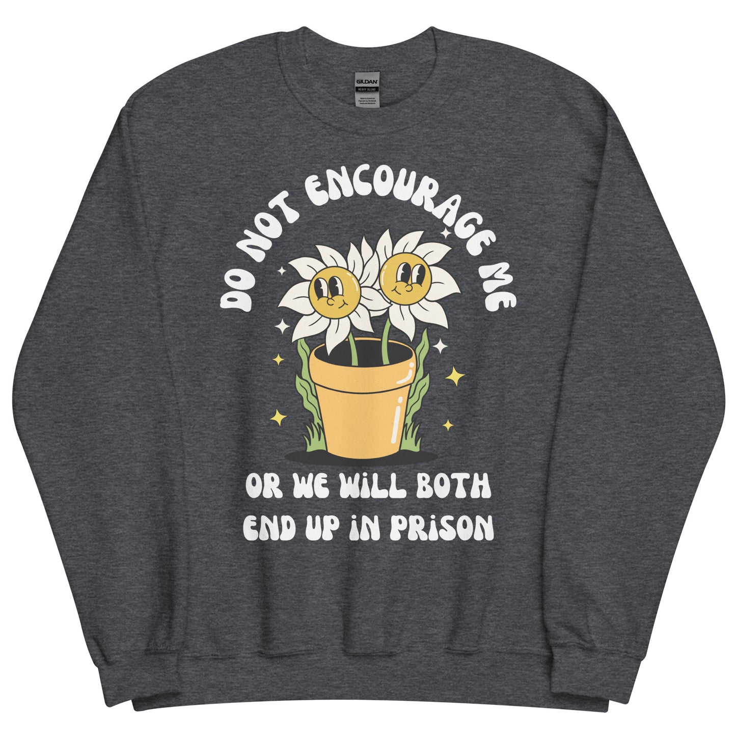 Don't Encourage Me Crewneck