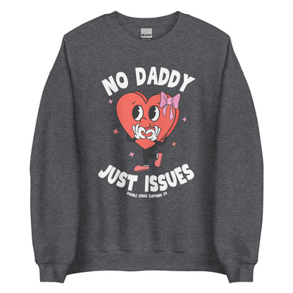 No Daddy Just Issues Crewneck