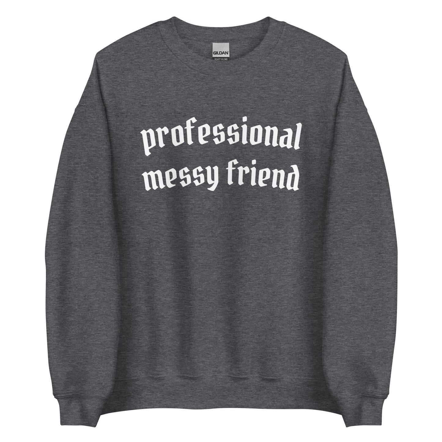 Professional Messy Friend Crewneck