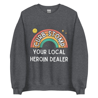 Curb Stomp Your Local Heroin Dealer Crewneck