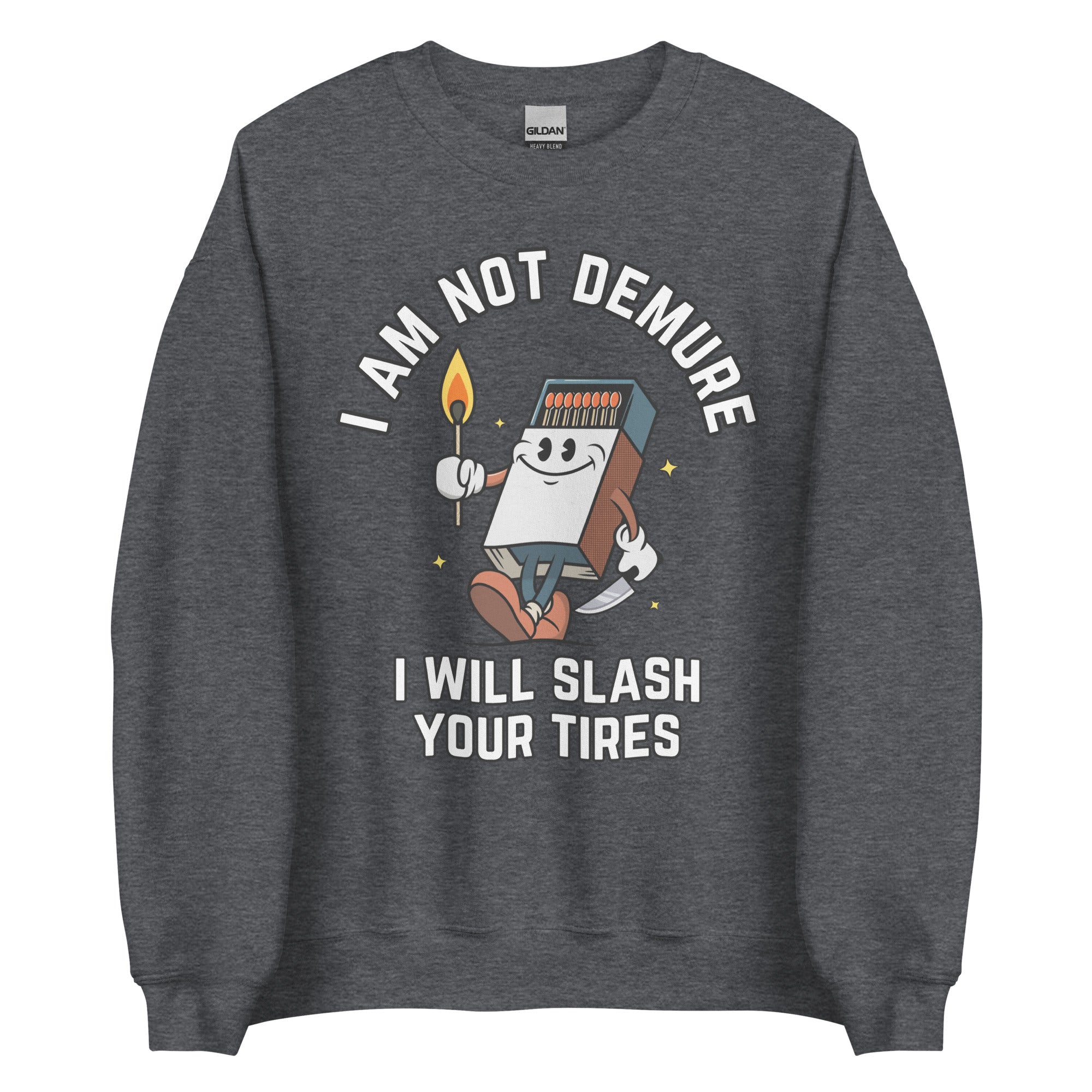 I Am Not Demure I Will Slash Your Tires Crewneck