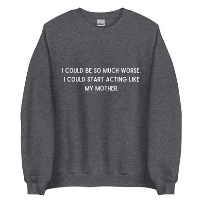 Like My Mother Crewneck