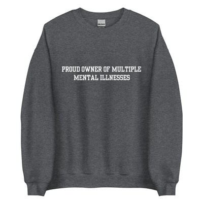 Proud Owner Of Multiple Mental Illnesses Crewneck