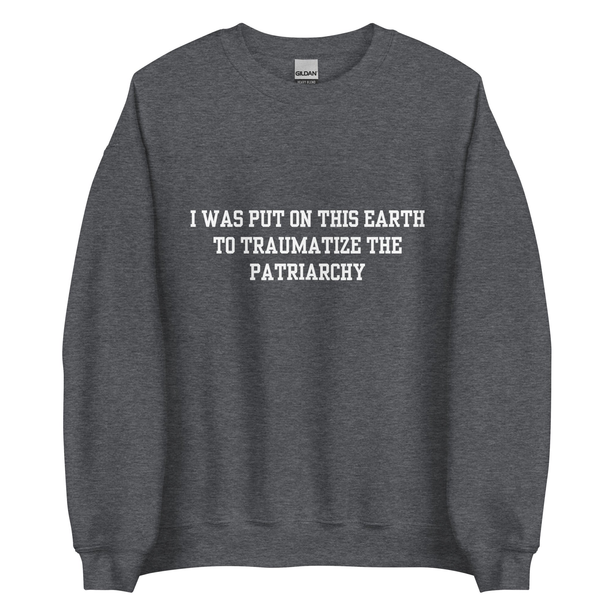 Traumatize the Patriarchy Crewneck