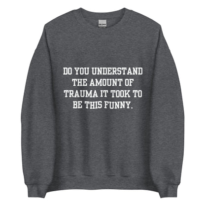 Trauma Made Me Funny Crewneck