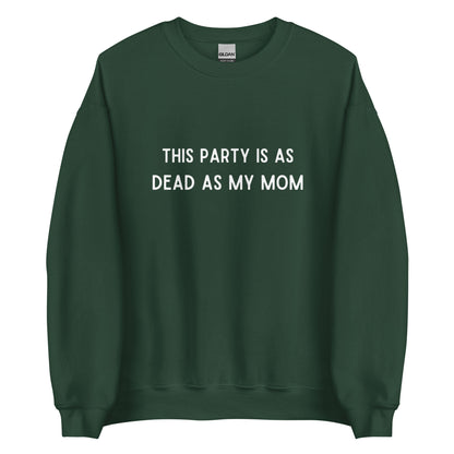 Dead As My Mom Crewneck