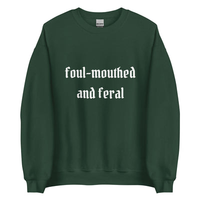 Foul-Mouthed and Feral Crewneck
