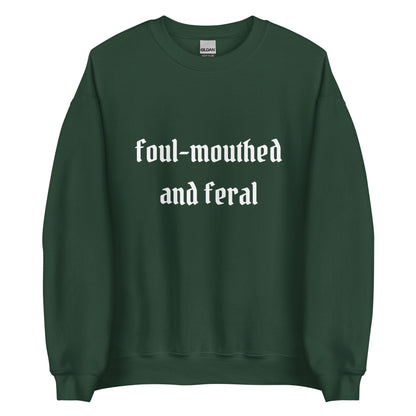 Foul-Mouthed and Feral Crewneck