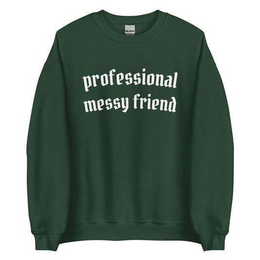 Professional Messy Friend Crewneck