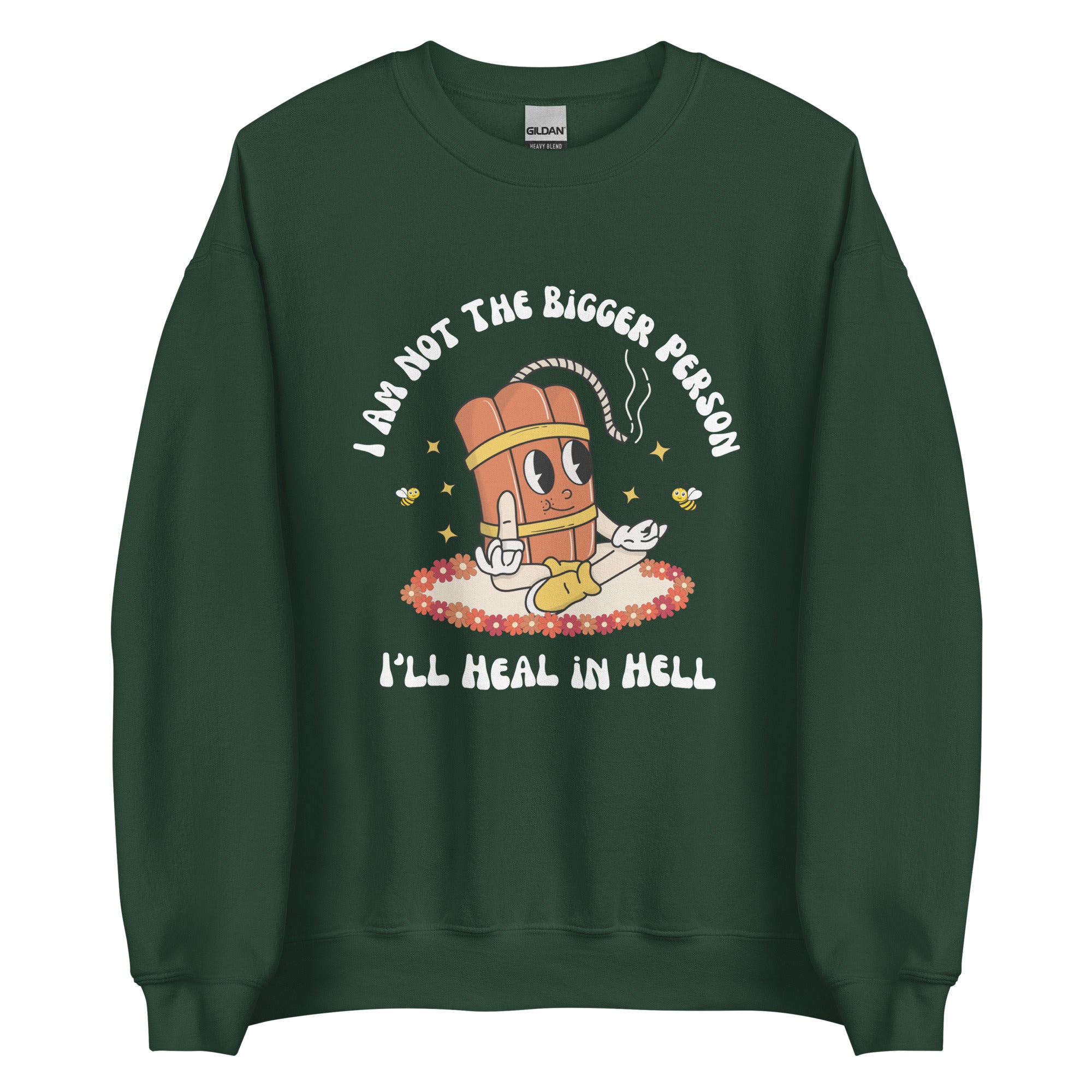 I'm Not the Bigger Person, I'll Heal In Hell Crewneck