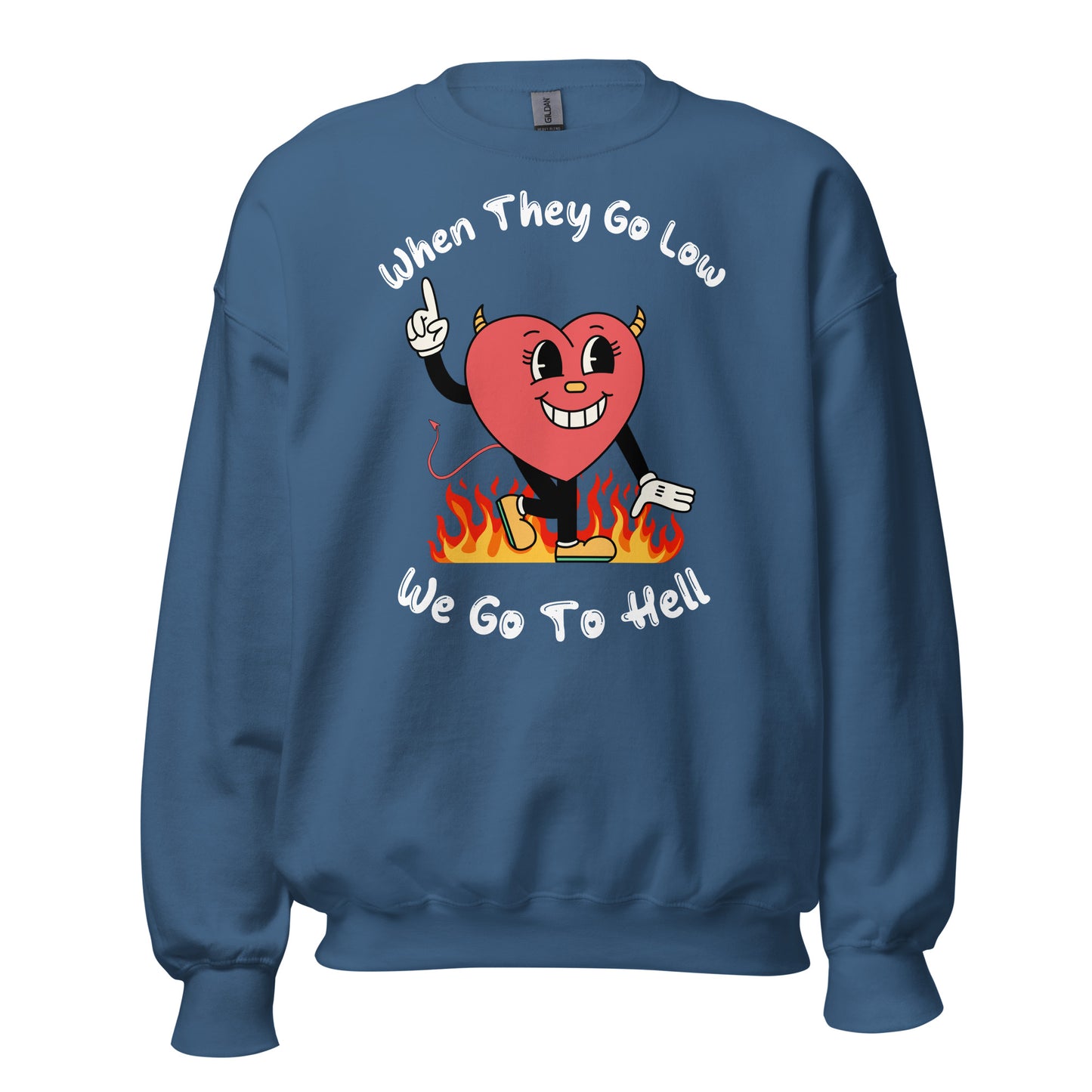 When They Go Low, We Go To Hell Crewneck