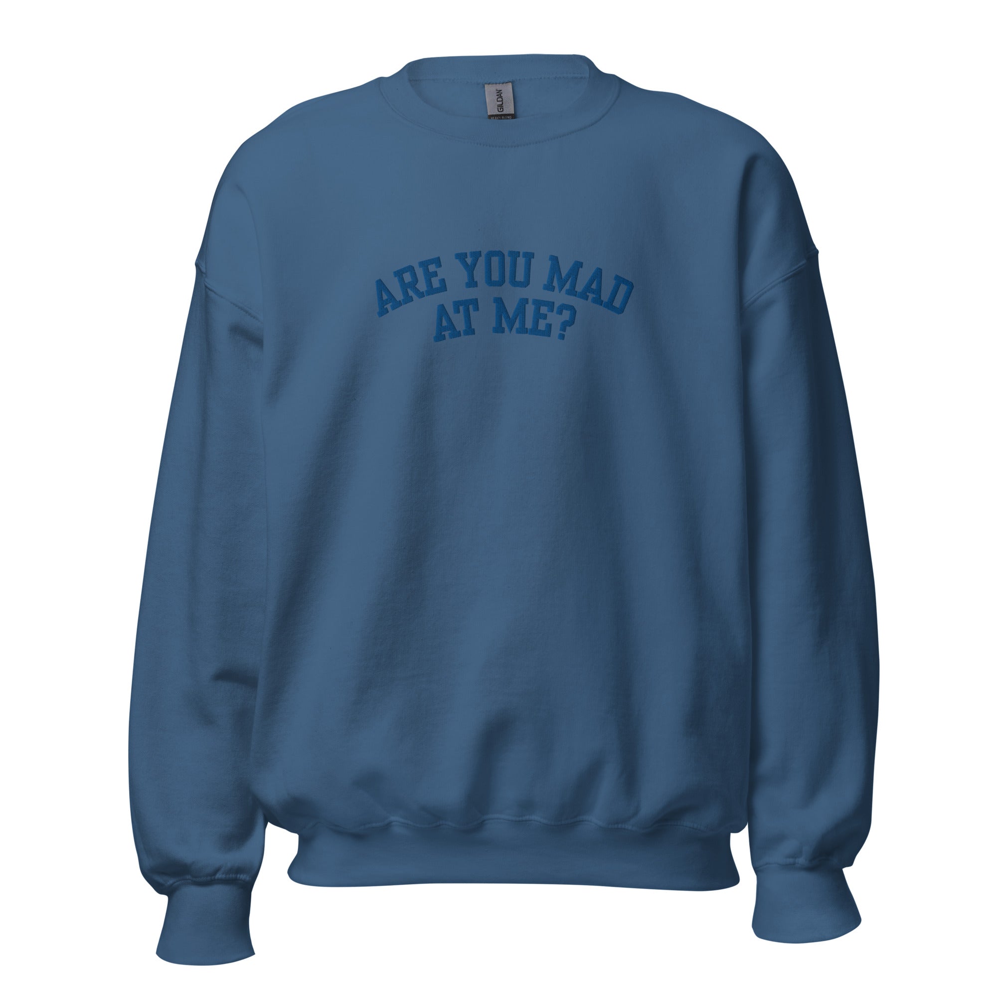 Are You Mad At Me Embroidered Crewneck