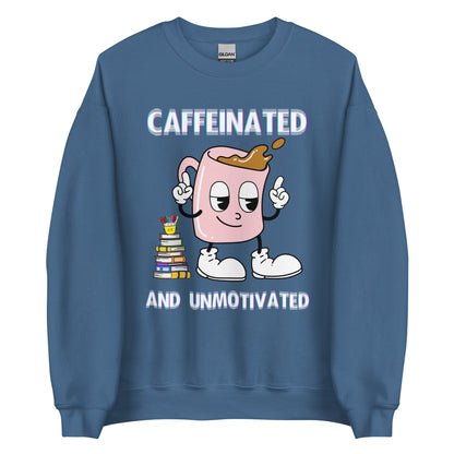 Caffeinated & Unmotivated Crewneck