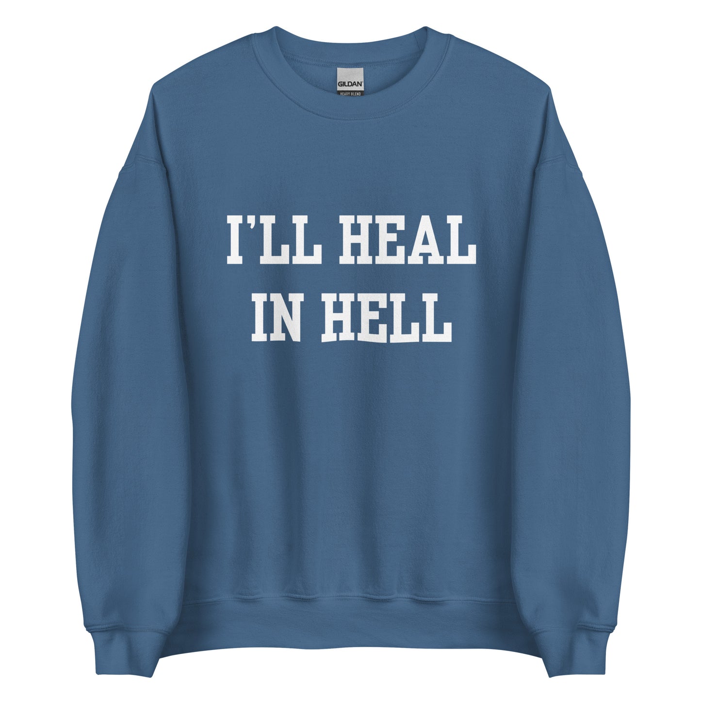 I'll Heal In Hell Crewneck