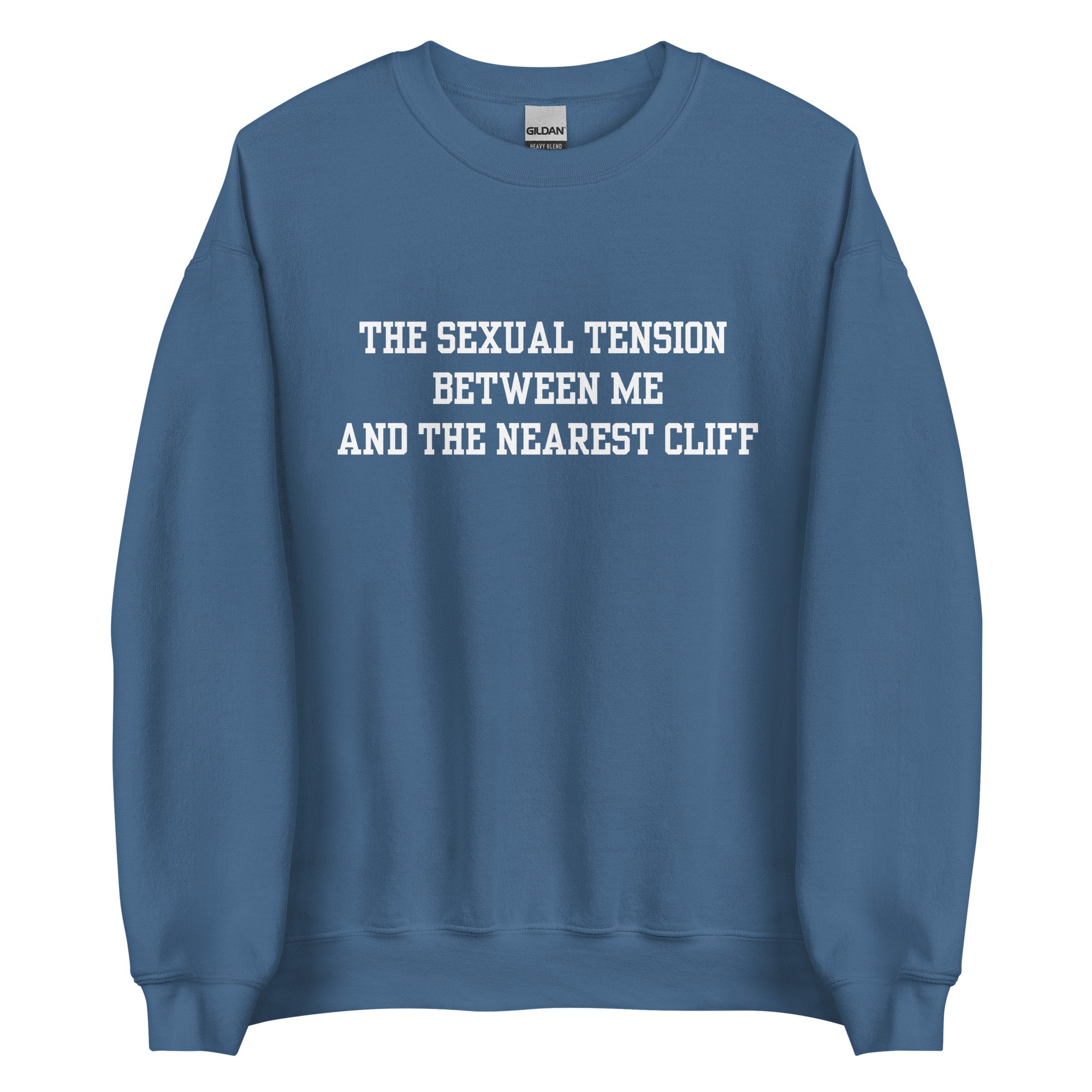 The Sexual Tension Between Me and the Nearest Cliff Crewneck