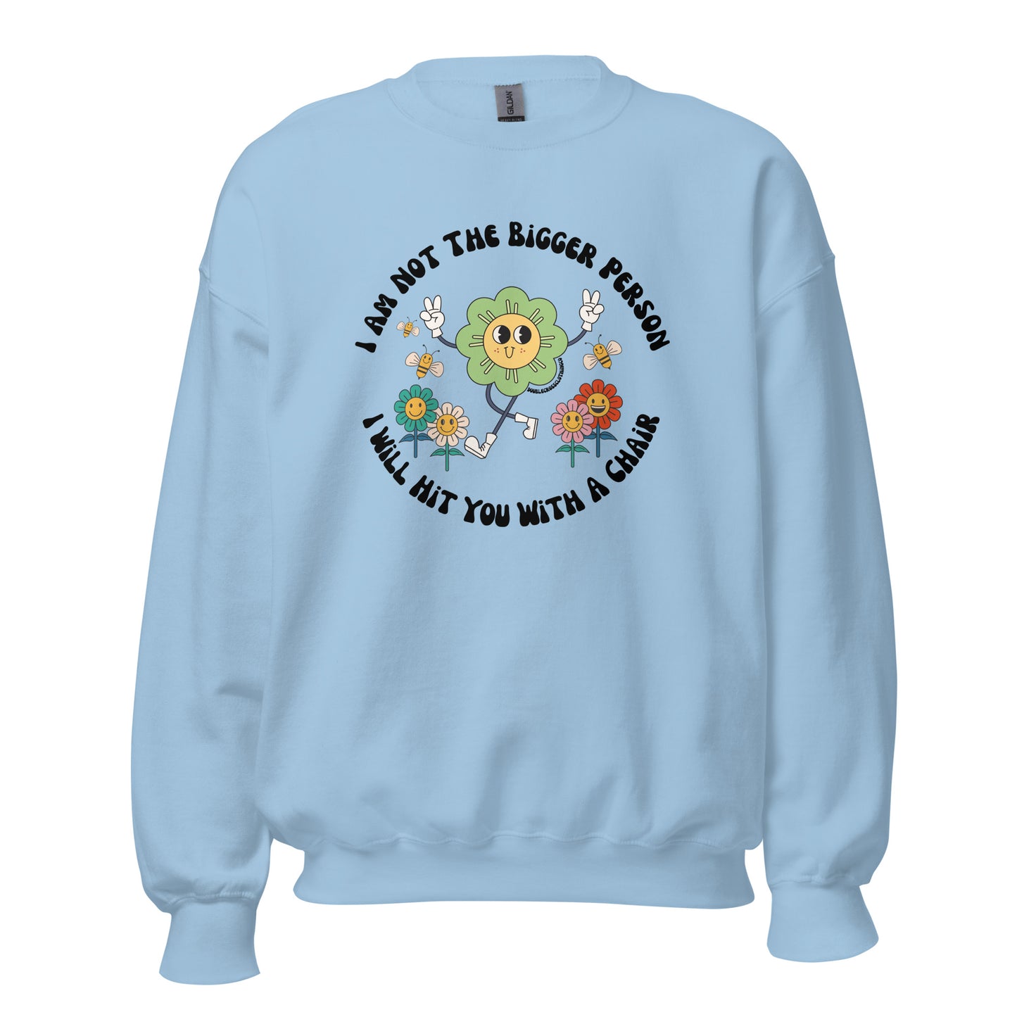 I'm Not The Bigger Person, I Will Hit You With A Chair Crewneck