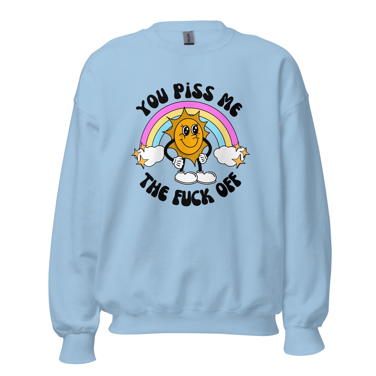 You Piss Me Off Crewneck