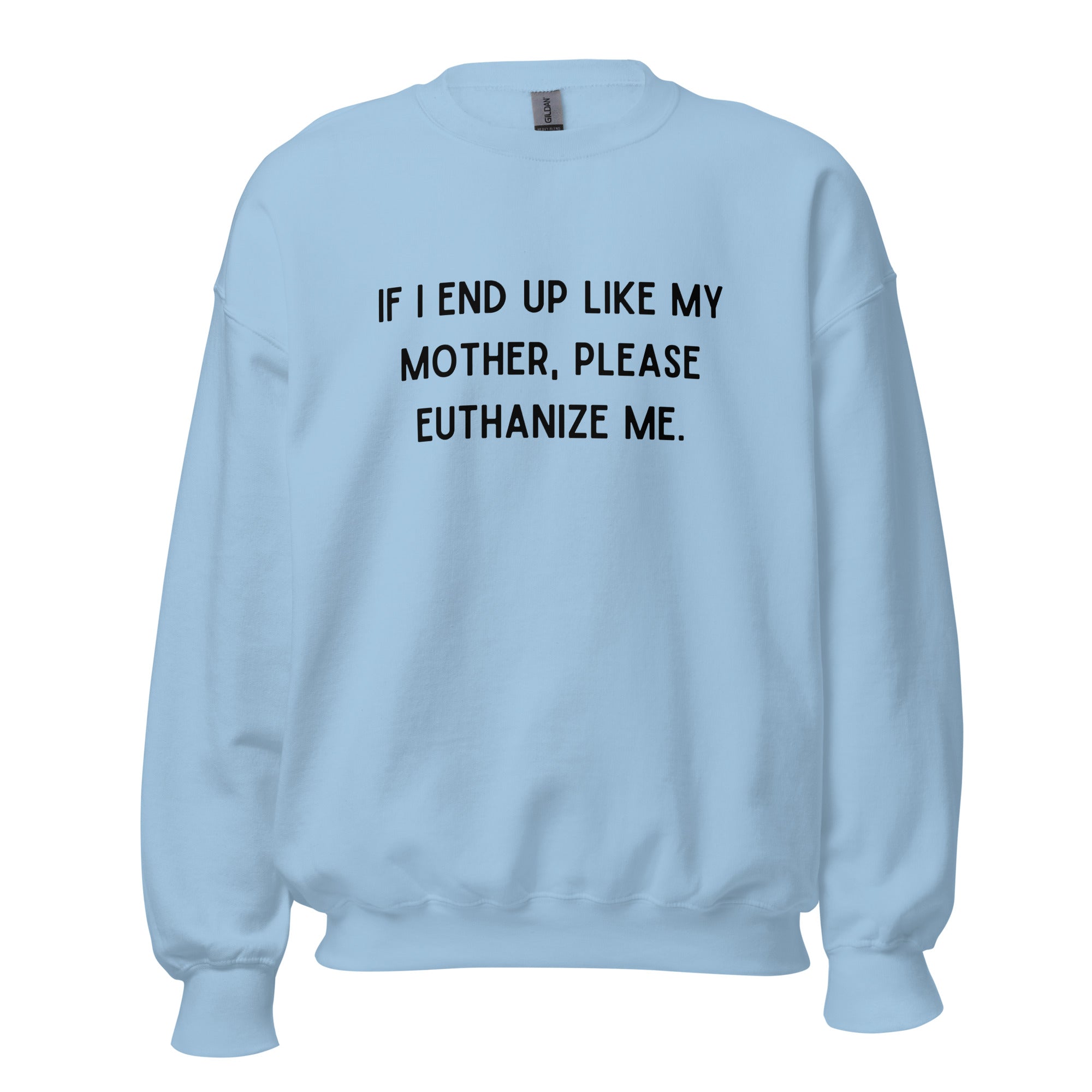 Euthanize Me Mom Crewneck