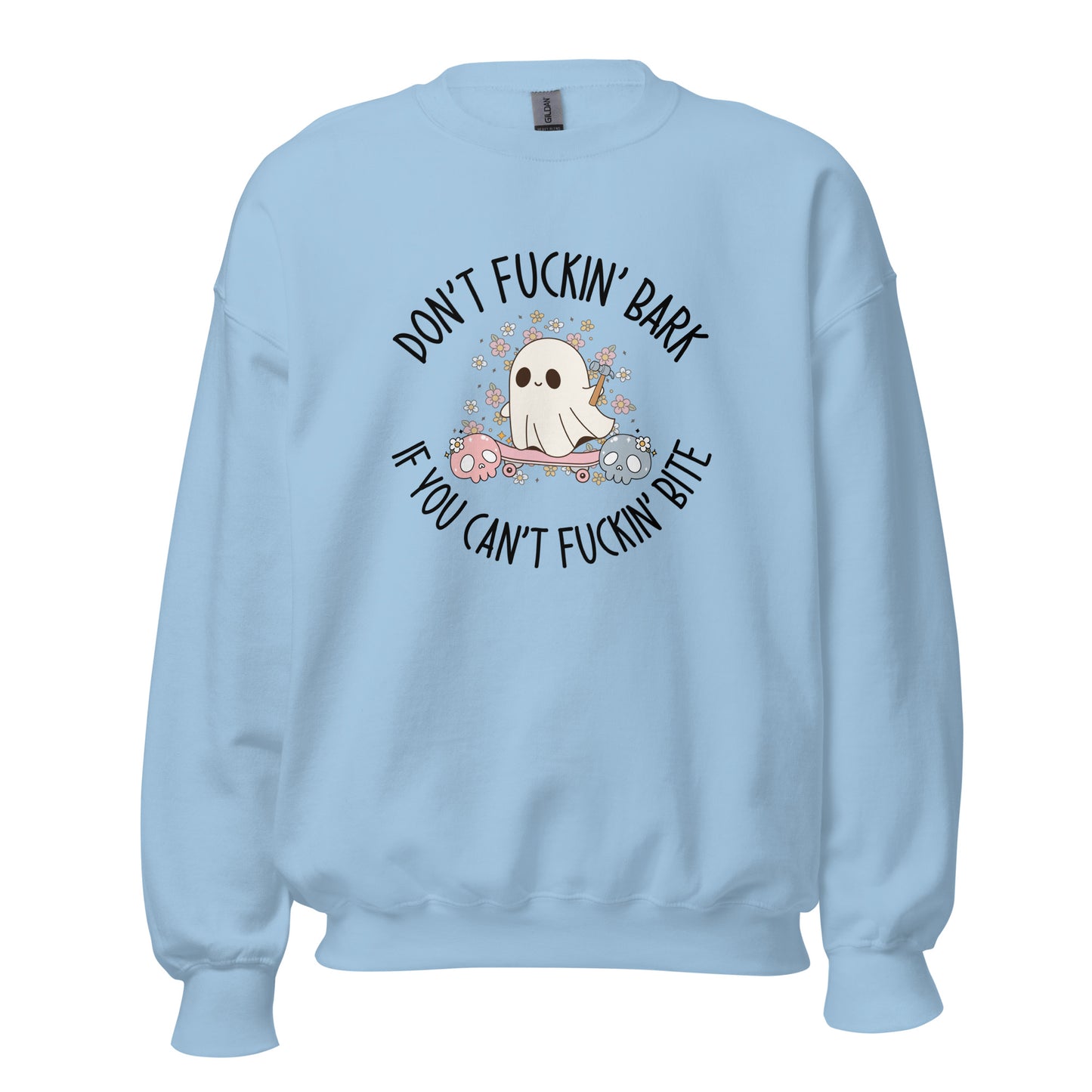 Don't Fuckin' Bark If You Can't Fuckin' Bite Crewneck