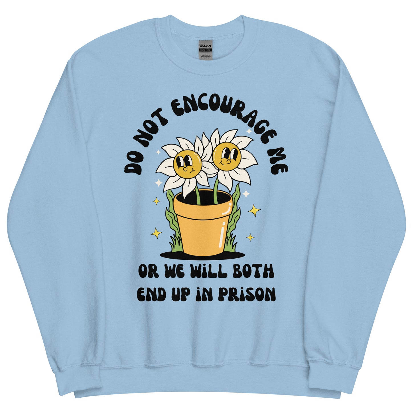 Don't Encourage Me Crewneck