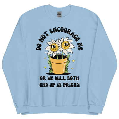 Don't Encourage Me Crewneck