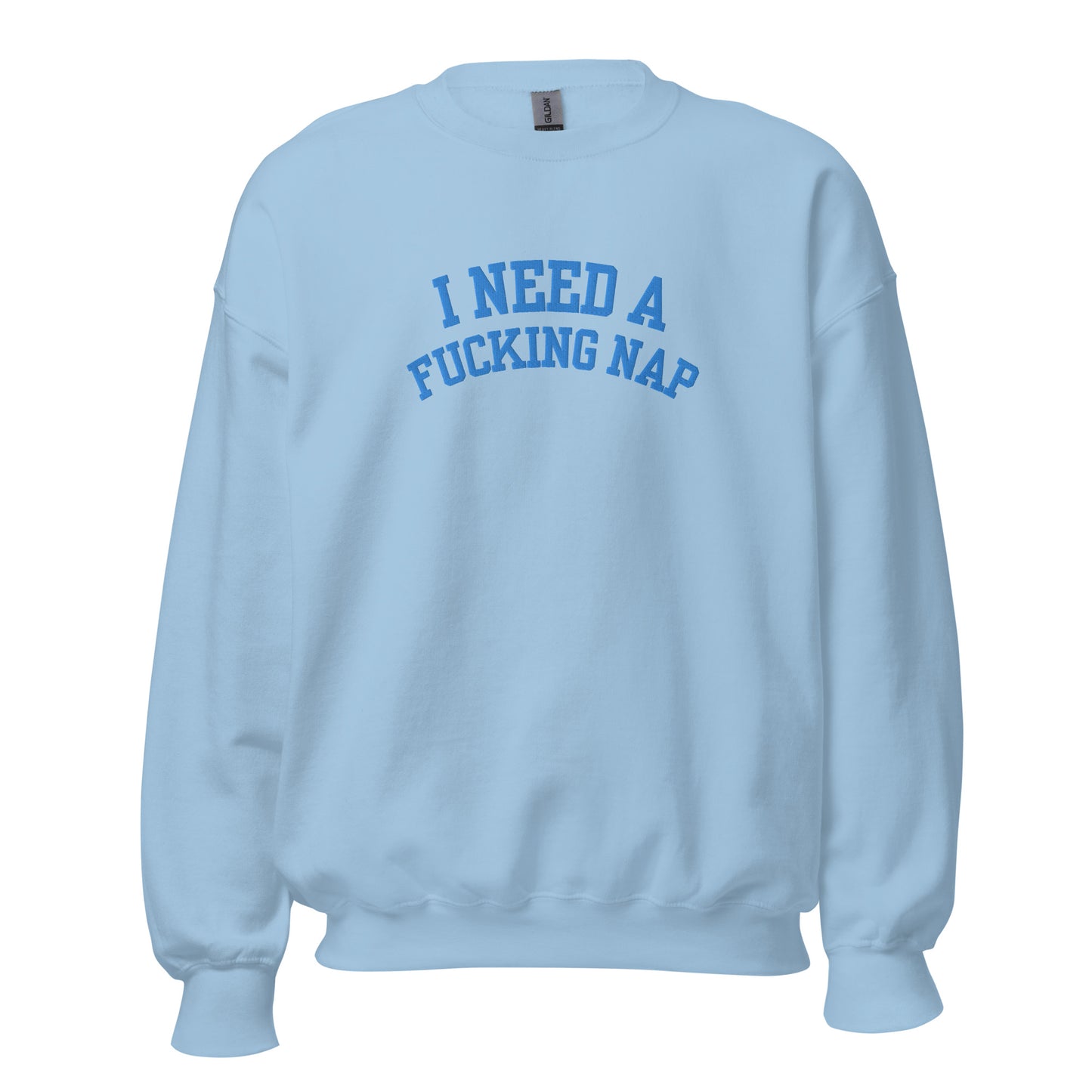 I Need A Fucking Nap Embroidered Crewneck