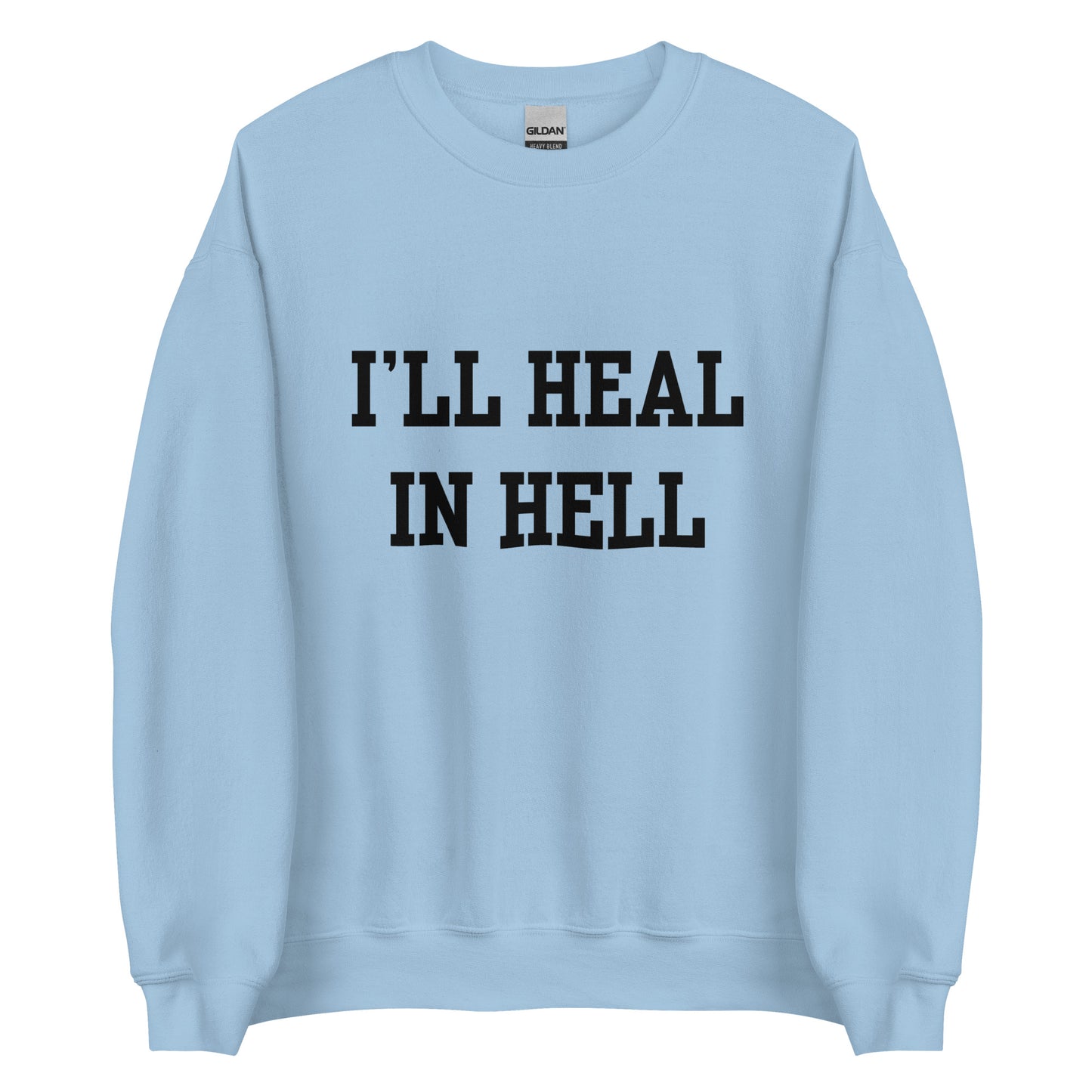 I'll Heal In Hell Crewneck