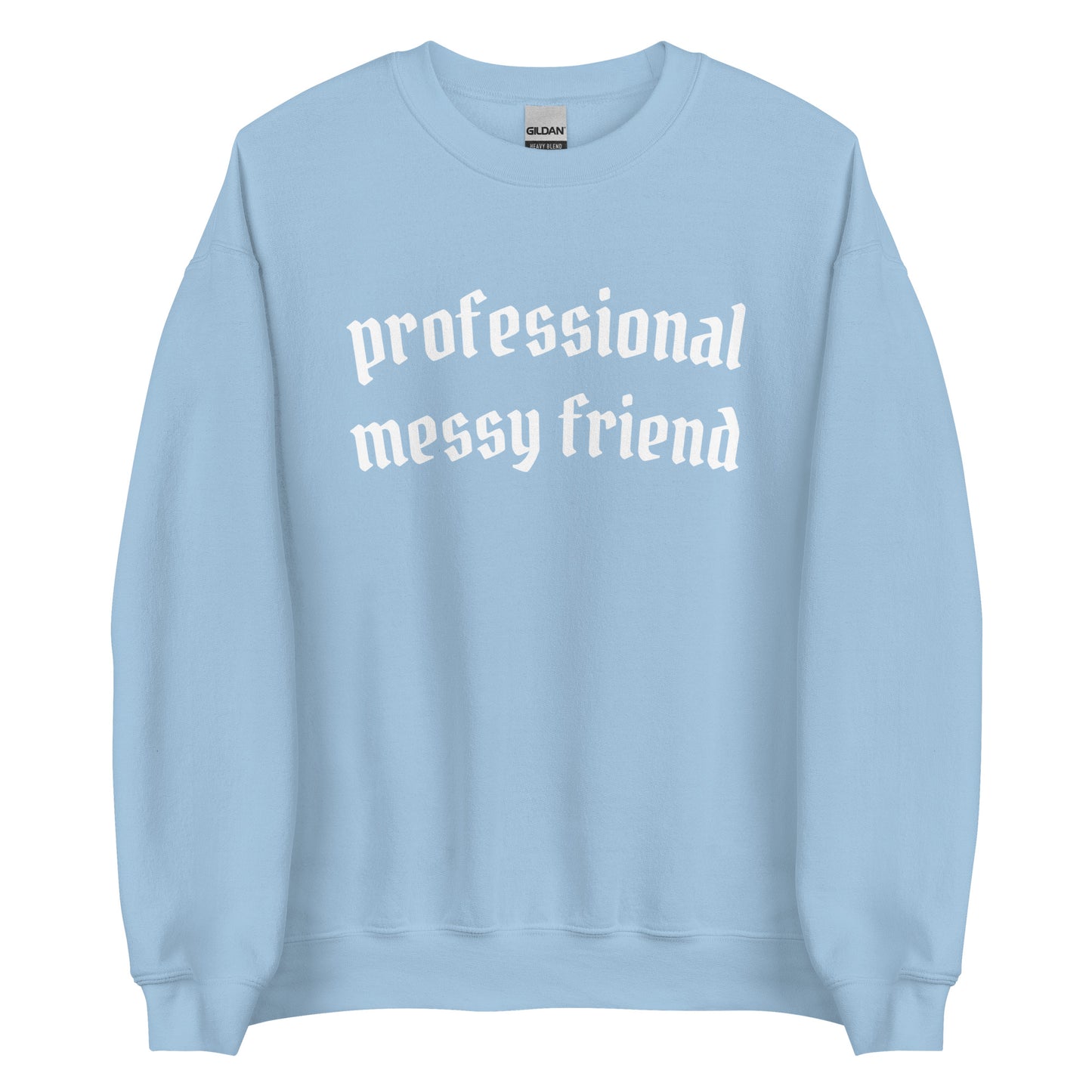 Professional Messy Friend Crewneck