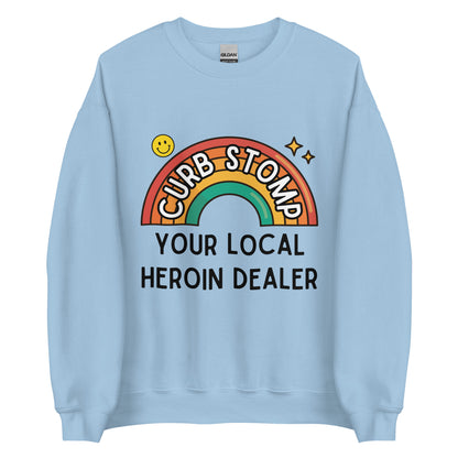 Curb Stomp Your Local Heroin Dealer Crewneck