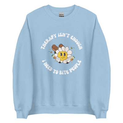 Therapy Isn't Enough I Need To Bite People Crewneck