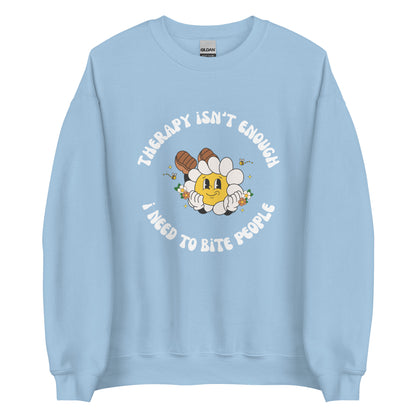 Therapy Isn't Enough I Need To Bite People Crewneck