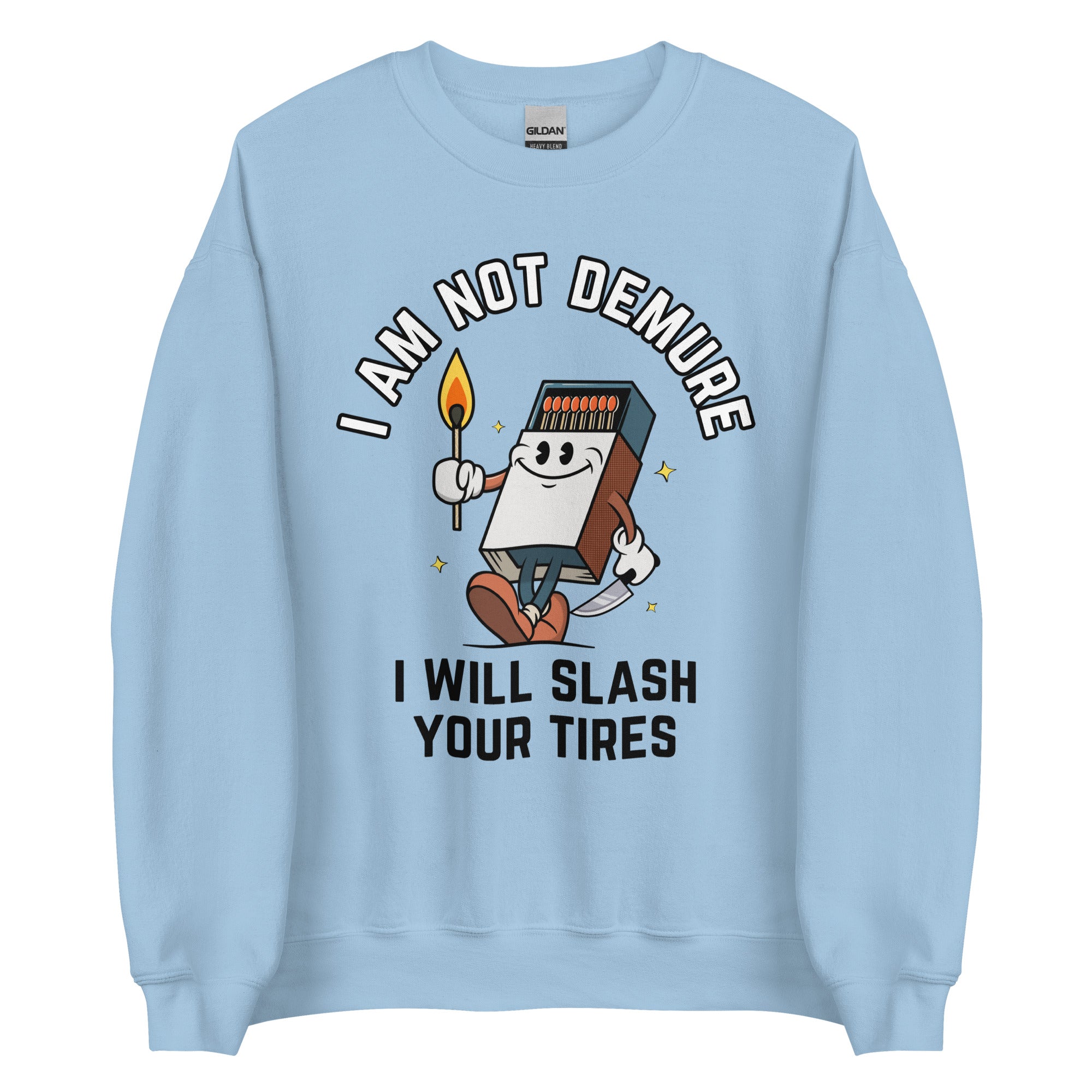 I Am Not Demure I Will Slash Your Tires Crewneck