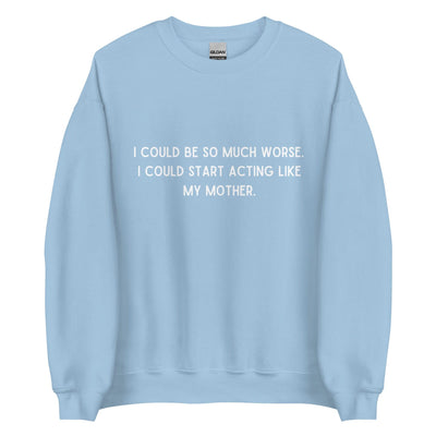 Like My Mother Crewneck