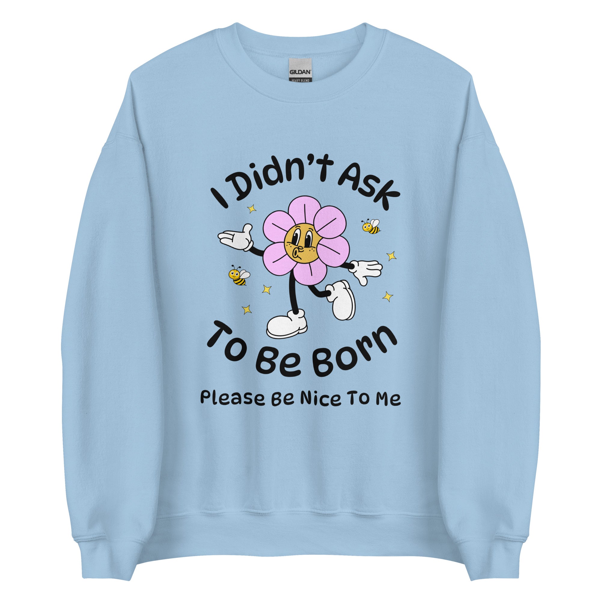 I Didn't Ask To Be Born Crewneck