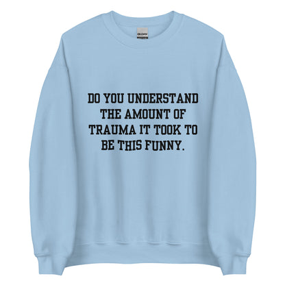 Trauma Made Me Funny Crewneck