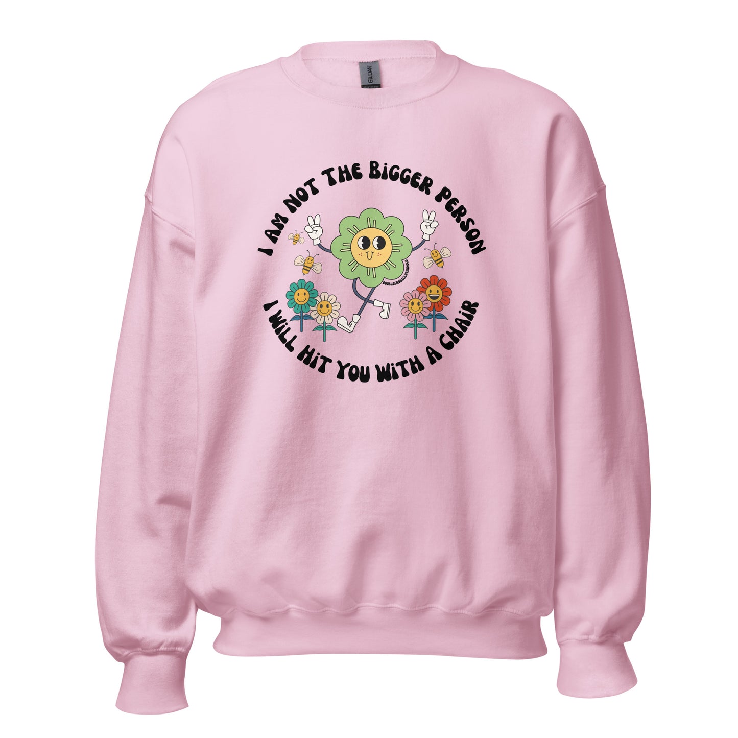 I'm Not The Bigger Person, I Will Hit You With A Chair Crewneck