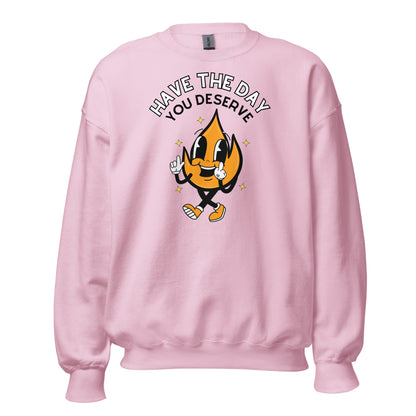 Have The Day You Deserve Crewneck