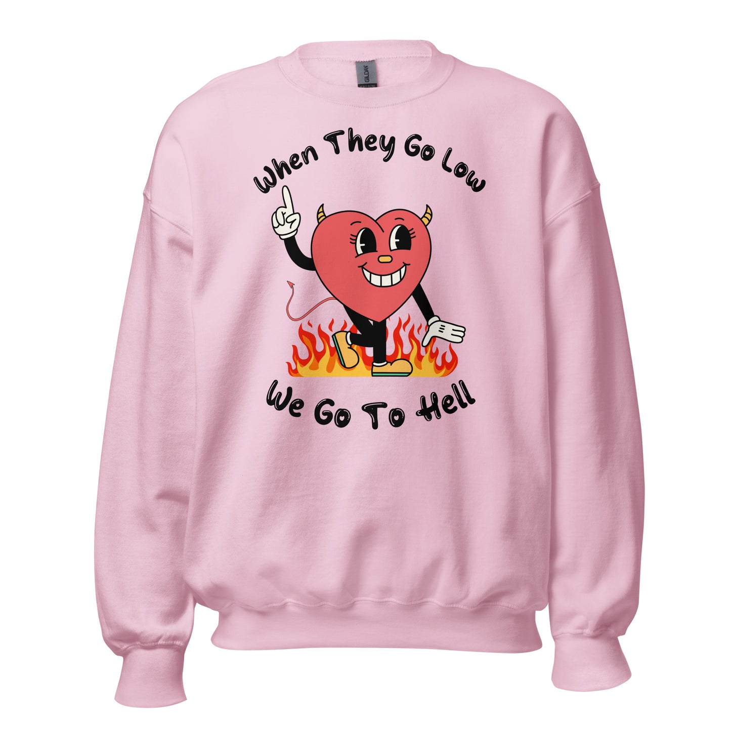 When They Go Low, We Go To Hell Crewneck