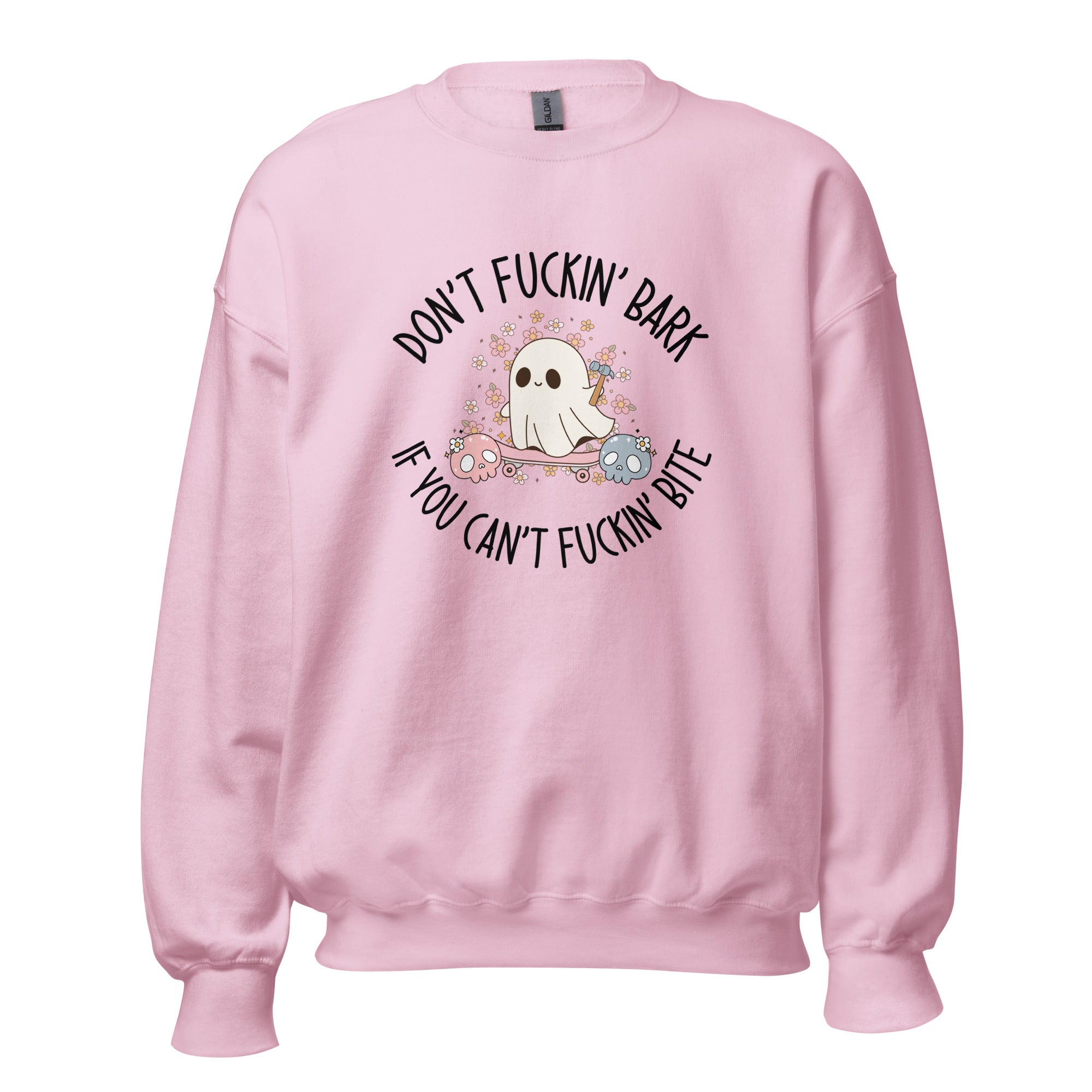 Don't Fuckin' Bark If You Can't Fuckin' Bite Crewneck