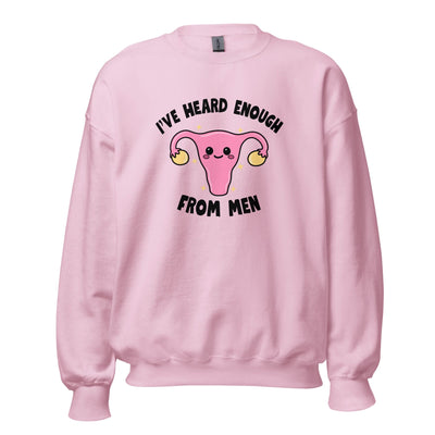 I've Heard Enough From Men Crewneck