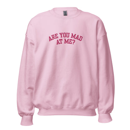 Are You Mad At Me Embroidered Crewneck