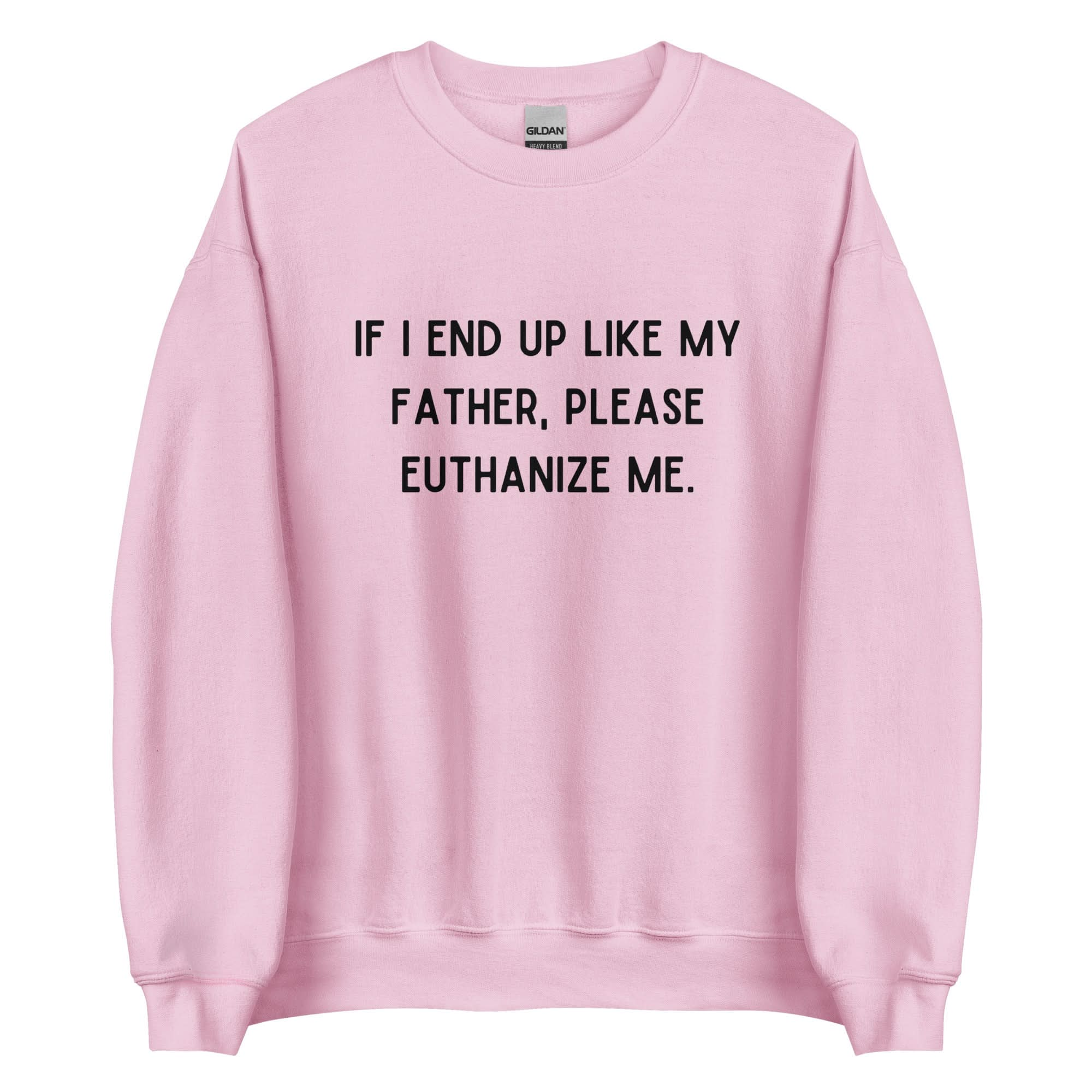 Euthanize Me Dad Crewneck