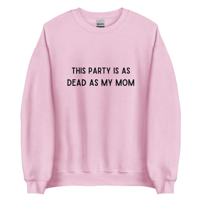 Dead As My Mom Crewneck