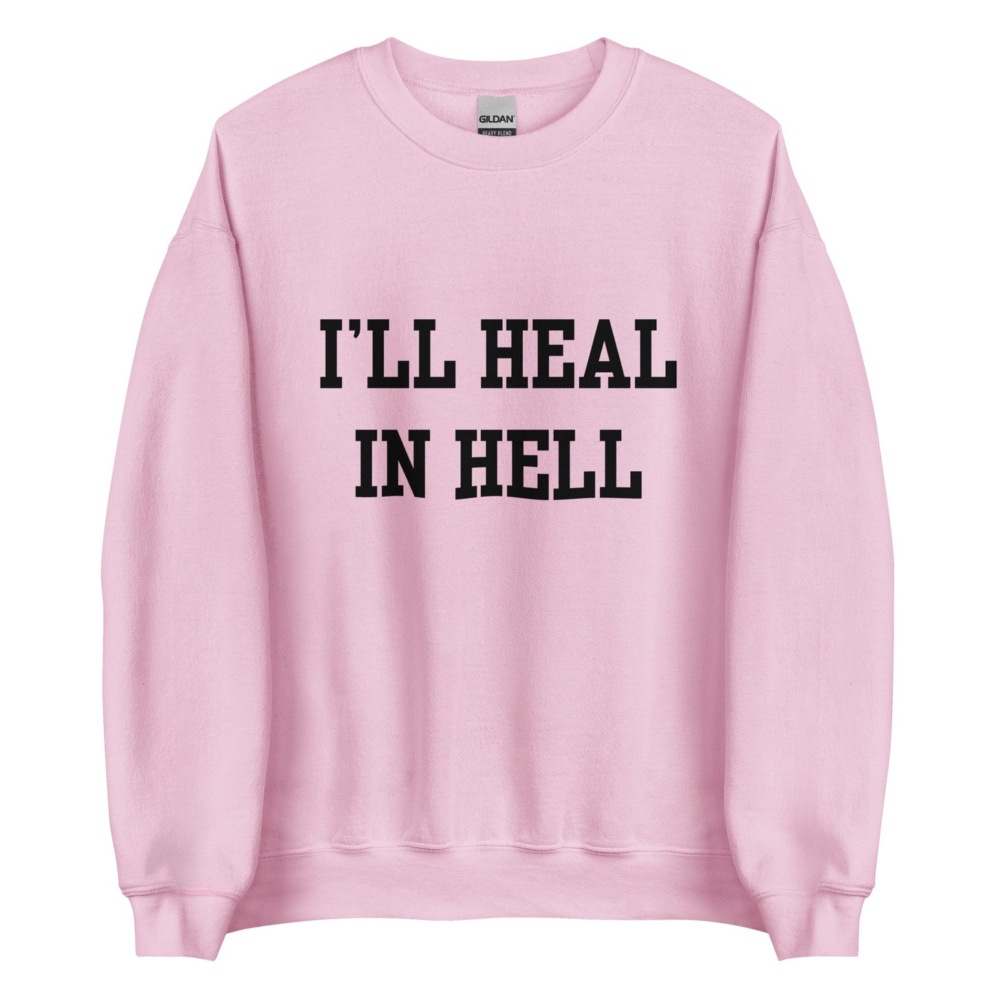 I'll Heal In Hell Crewneck