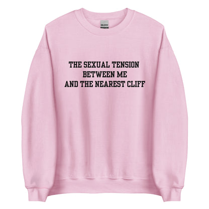 The Sexual Tension Between Me and the Nearest Cliff Crewneck