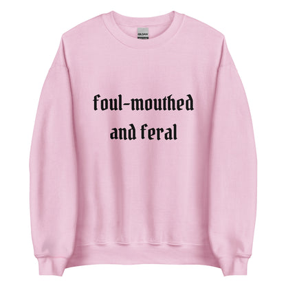 Foul-Mouthed and Feral Crewneck