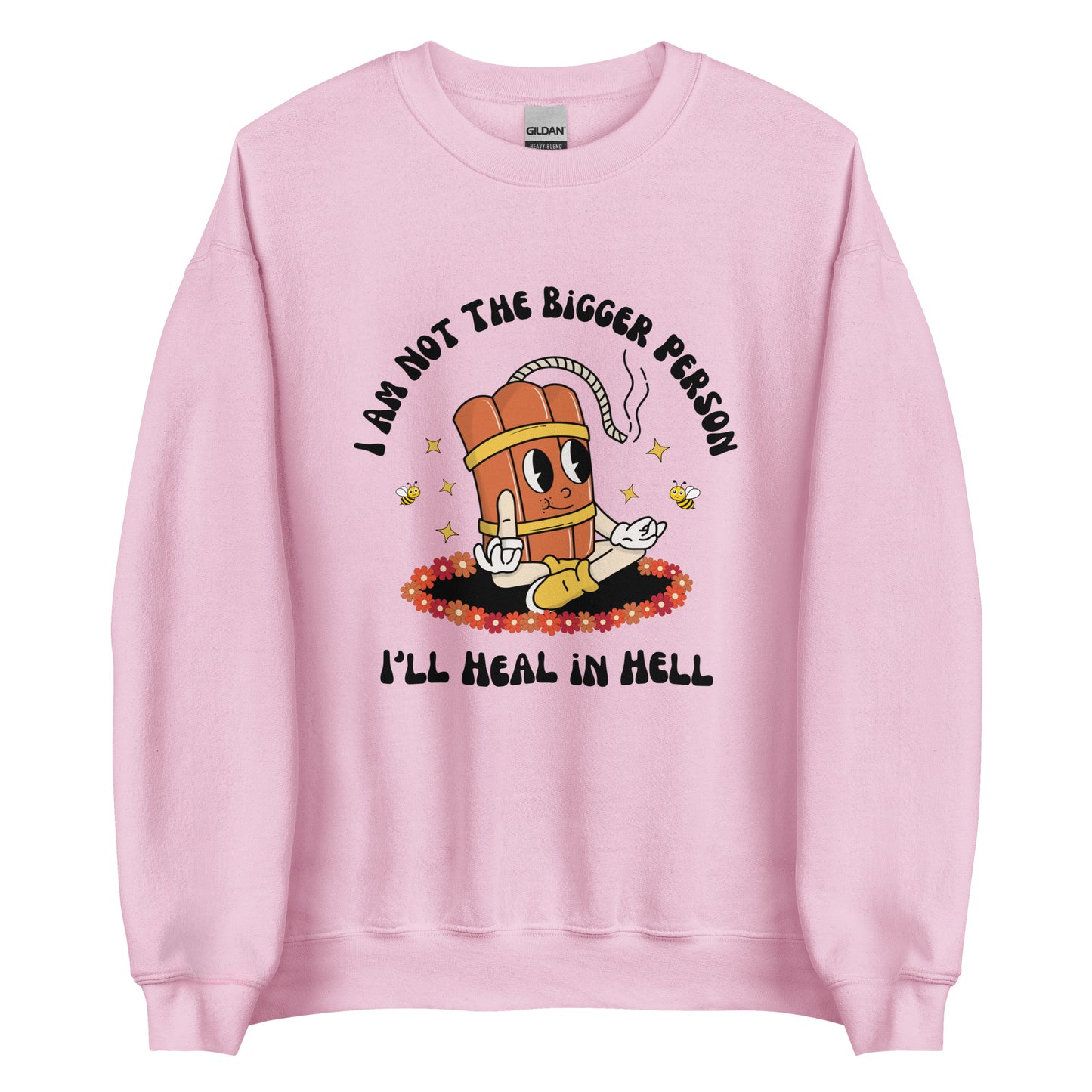 I'm Not the Bigger Person, I'll Heal In Hell Crewneck