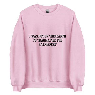 Traumatize the Patriarchy Crewneck