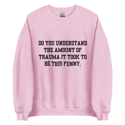 Trauma Made Me Funny Crewneck